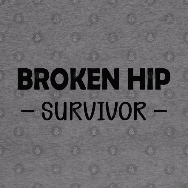 Broken Hip Survivor by KC Happy Shop